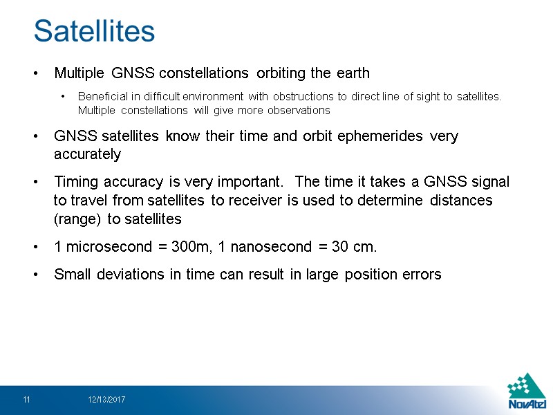 Satellites Multiple GNSS constellations orbiting the earth Beneficial in difficult environment with obstructions to